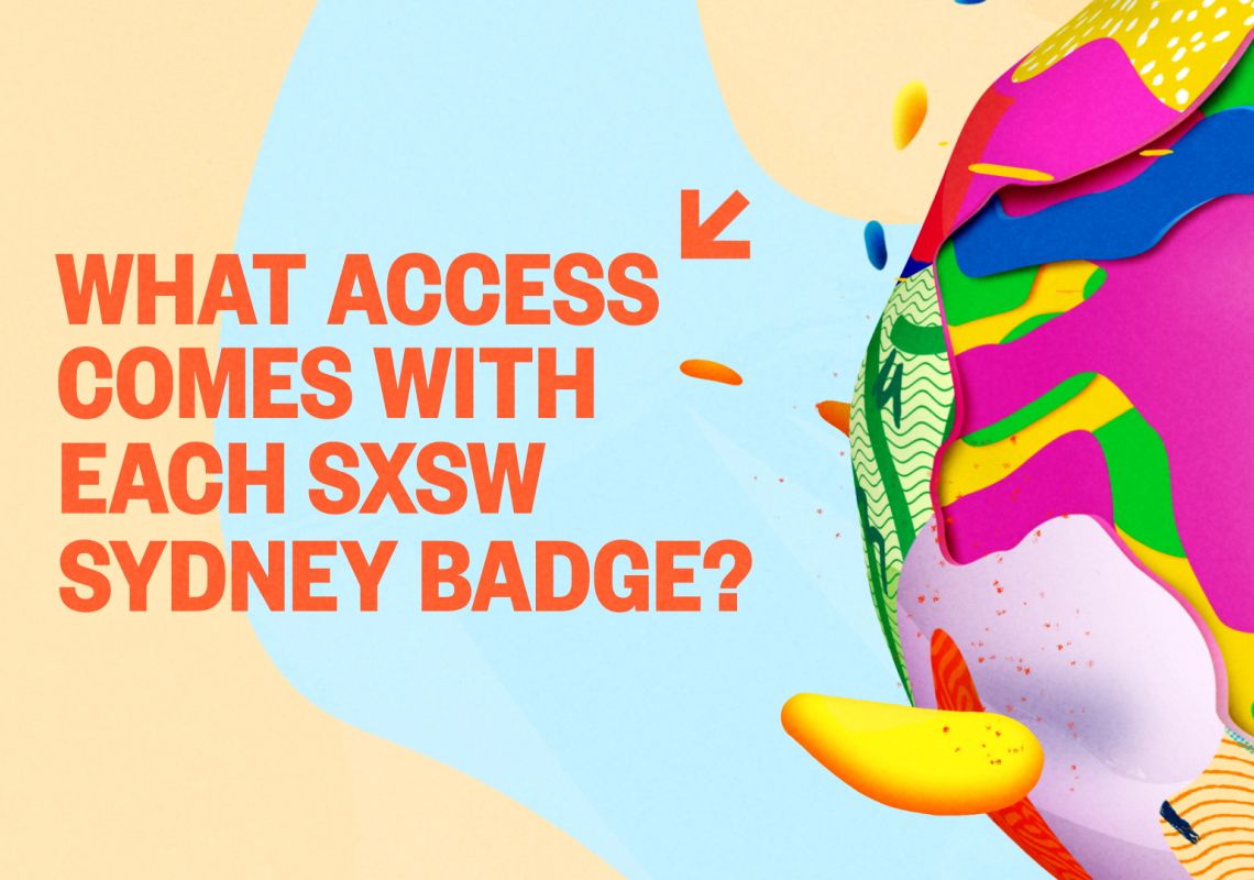 SXSW Sydney 2023 – Badges On Sale Now | Sydney.com